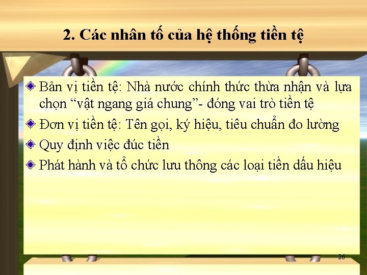 2. Các nhân tố của hệ thống tiền tệ Bản vị tiền tệ: Nhà