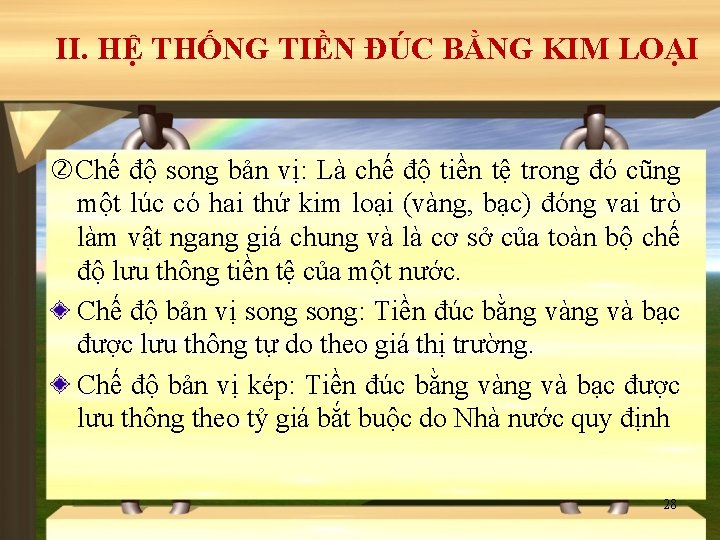 II. HỆ THỐNG TIỀN ĐÚC BẰNG KIM LOẠI Chế độ song bản vị: Là