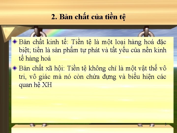 2. Bản chất của tiền tệ Bản chất kinh tế: Tiền tệ là một