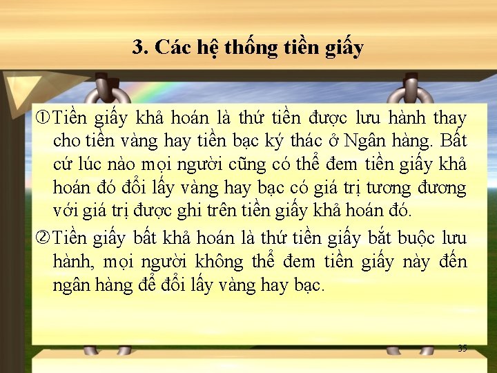 3. Các hệ thống tiền giấy Tiền giấy khả hoán là thứ tiền được