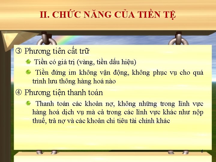 II. CHỨC NĂNG CỦA TIỀN TỆ Phương tiên cất trữ Tiền có giá trị