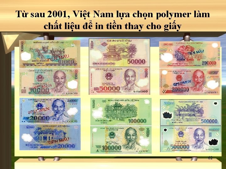 Từ sau 2001, Việt Nam lựa chọn polymer làm chất liệu để in tiền