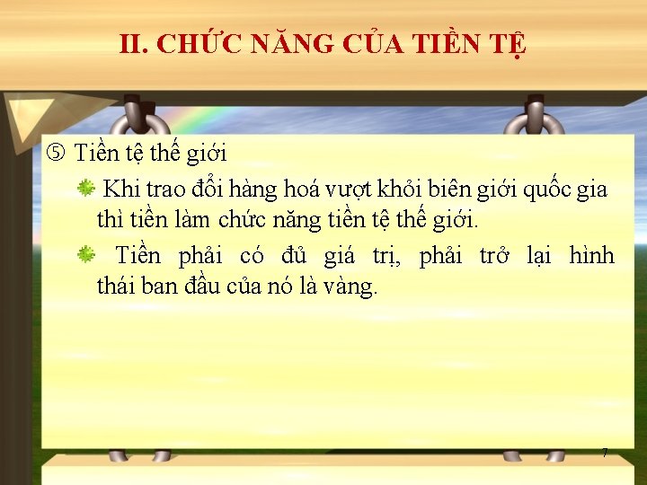 II. CHỨC NĂNG CỦA TIỀN TỆ Tiền tệ thế giới Khi trao đổi hàng