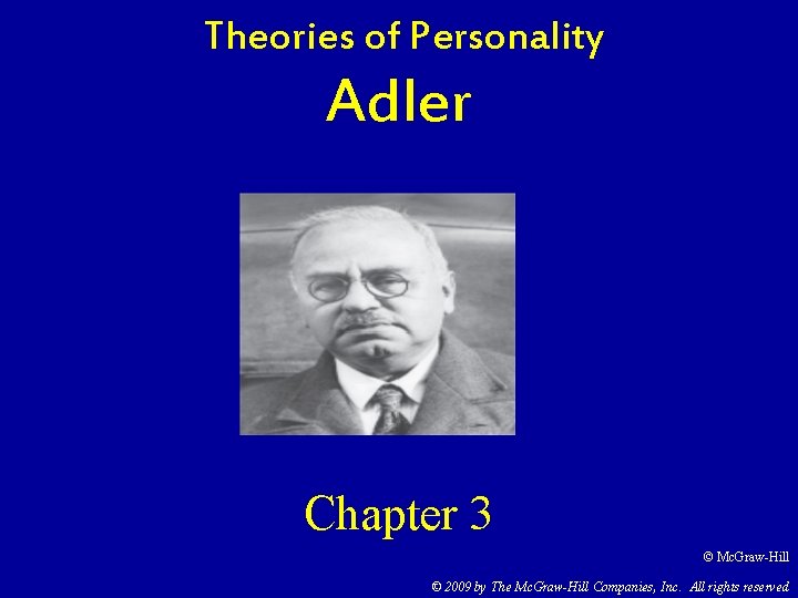 Theories of Personality Adler Chapter 3 © Mc. Graw-Hill © 2009 by The Mc. Theories of Personality Adler Chapter 3 © Mc. Graw-Hill © 2009 by The Mc.