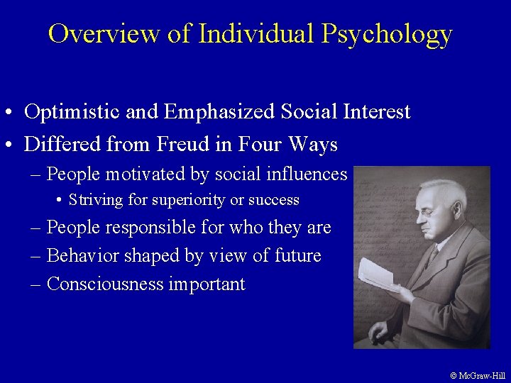 Overview of Individual Psychology • Optimistic and Emphasized Social Interest • Differed from Freud Overview of Individual Psychology • Optimistic and Emphasized Social Interest • Differed from Freud