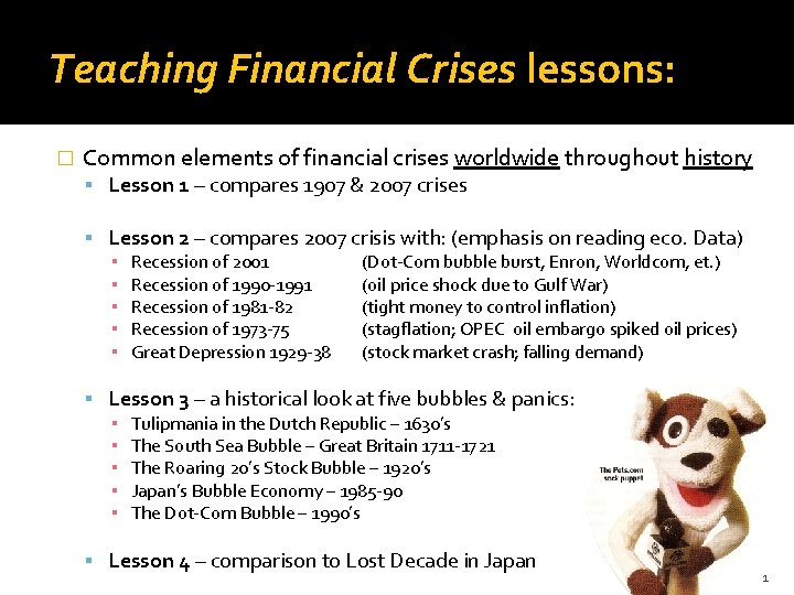 Teaching Financial Crises lessons: � Common elements of financial crises worldwide throughout history Lesson