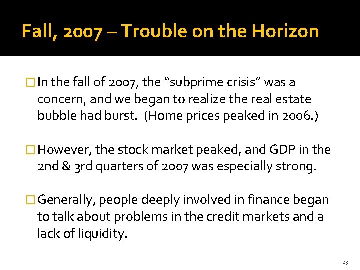 Fall, 2007 – Trouble on the Horizon � In the fall of 2007, the