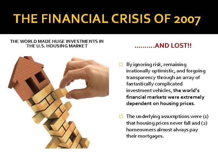 THE FINANCIAL CRISIS OF 2007 THE WORLD MADE HUGE INVESTMENTS IN THE U. S.