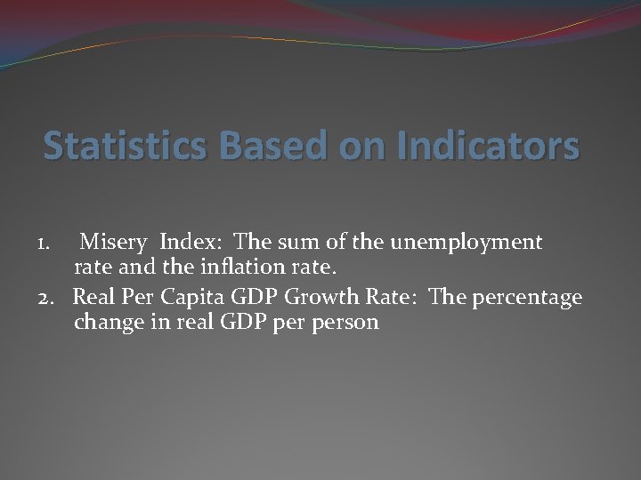 Statistics Based on Indicators 1. Misery Index: The sum of the unemployment rate and