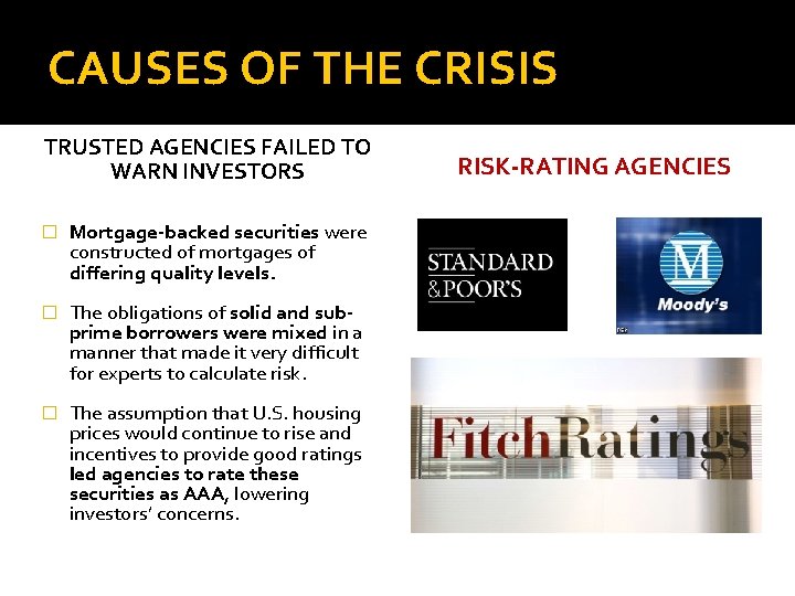 CAUSES OF THE CRISIS TRUSTED AGENCIES FAILED TO WARN INVESTORS � Mortgage-backed securities were