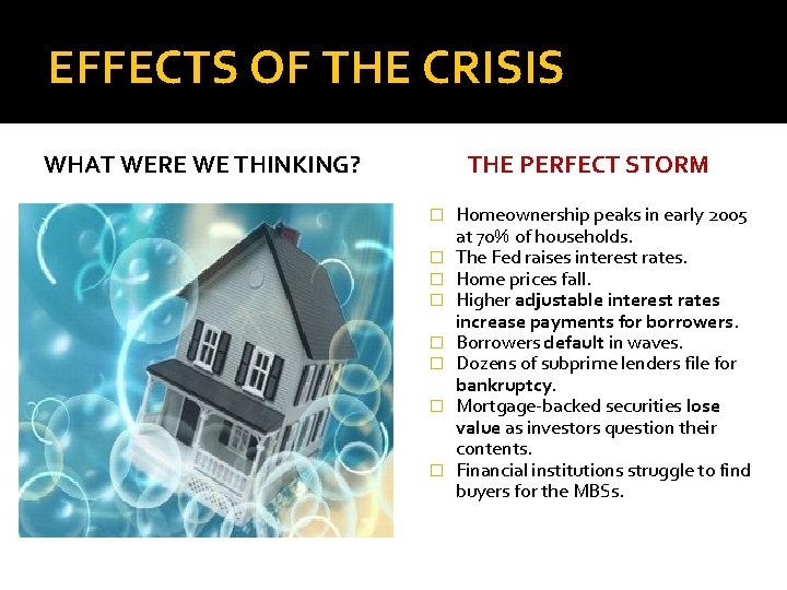 EFFECTS OF THE CRISIS THE PERFECT STORM WHAT WERE WE THINKING? � � �