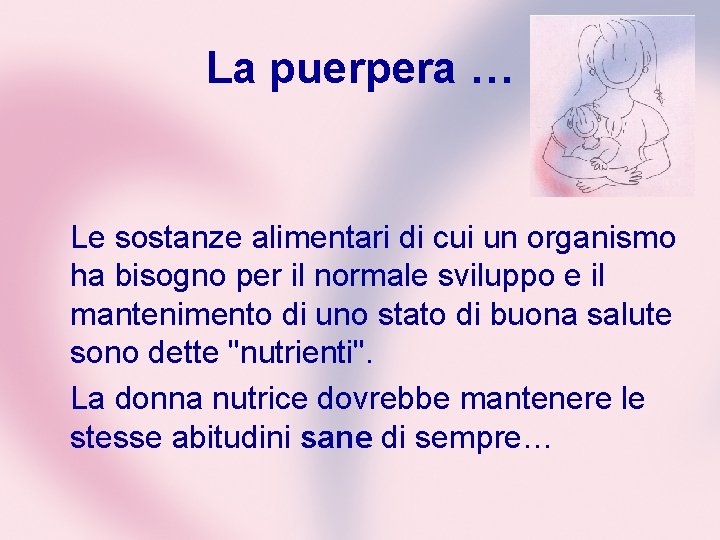 La puerpera … Le sostanze alimentari di cui un organismo ha bisogno per il