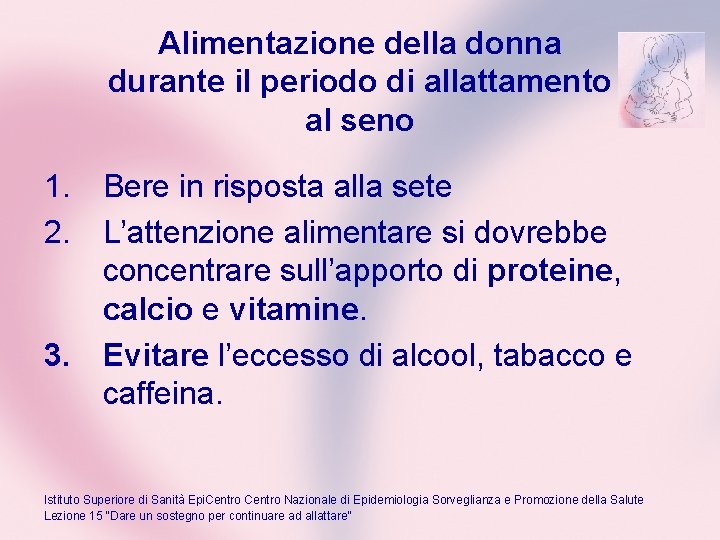 Alimentazione della donna durante il periodo di allattamento al seno 1. Bere in risposta