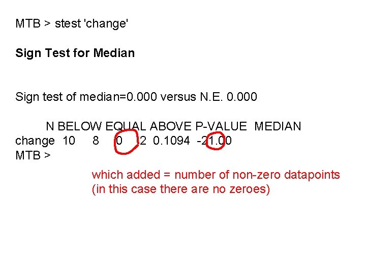 MTB > stest 'change' Sign Test for Median Sign test of median=0. 000 versus