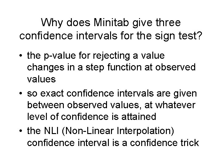 Why does Minitab give three confidence intervals for the sign test? • the p-value