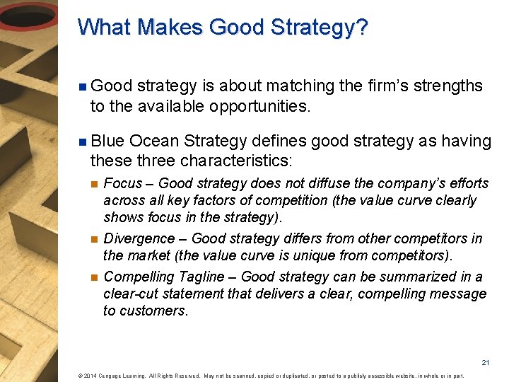 What Makes Good Strategy? n Good strategy is about matching the firm’s strengths to