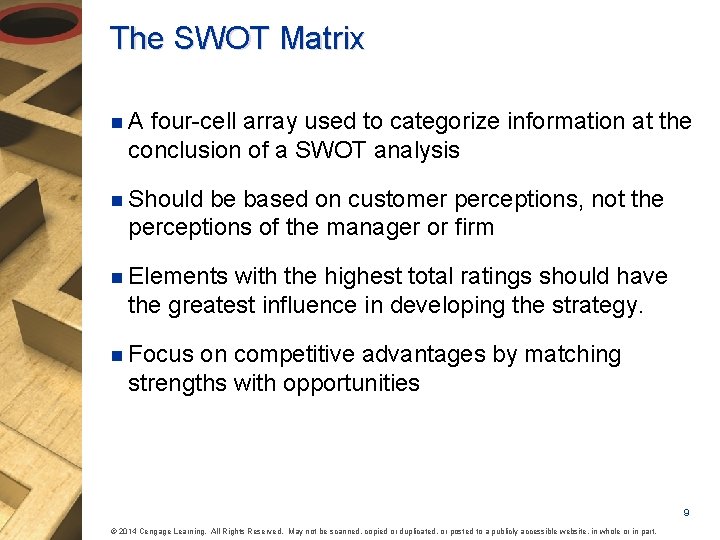 The SWOT Matrix n. A four-cell array used to categorize information at the conclusion
