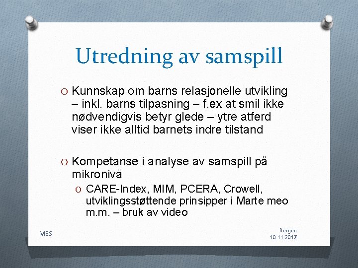 Utredning av samspill O Kunnskap om barns relasjonelle utvikling – inkl. barns tilpasning – Utredning av samspill O Kunnskap om barns relasjonelle utvikling – inkl. barns tilpasning –