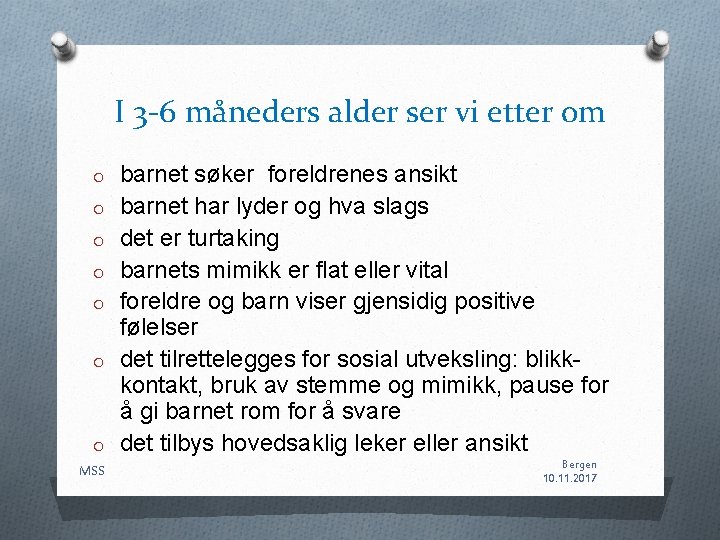 I 3 -6 måneders alder ser vi etter om O O O O MSS I 3 -6 måneders alder ser vi etter om O O O O MSS