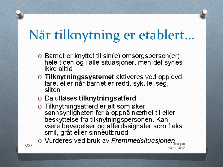 Når tilknytning er etablert… O Barnet er knyttet til sin(e) omsorgsperson(er) O O O Når tilknytning er etablert… O Barnet er knyttet til sin(e) omsorgsperson(er) O O O