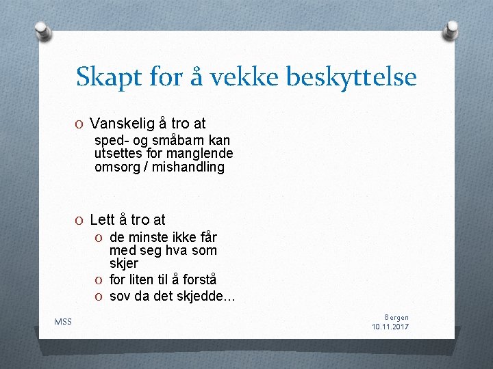 Skapt for å vekke beskyttelse O Vanskelig å tro at sped- og småbarn kan Skapt for å vekke beskyttelse O Vanskelig å tro at sped- og småbarn kan