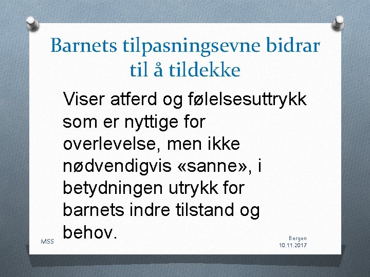 Barnets tilpasningsevne bidrar til å tildekke MSS Viser atferd og følelsesuttrykk som er nyttige Barnets tilpasningsevne bidrar til å tildekke MSS Viser atferd og følelsesuttrykk som er nyttige