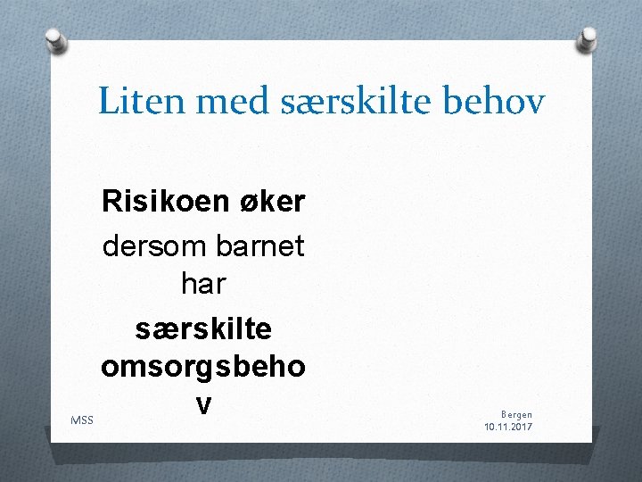 Liten med særskilte behov MSS Risikoen øker dersom barnet har særskilte omsorgsbeho v Bergen Liten med særskilte behov MSS Risikoen øker dersom barnet har særskilte omsorgsbeho v Bergen