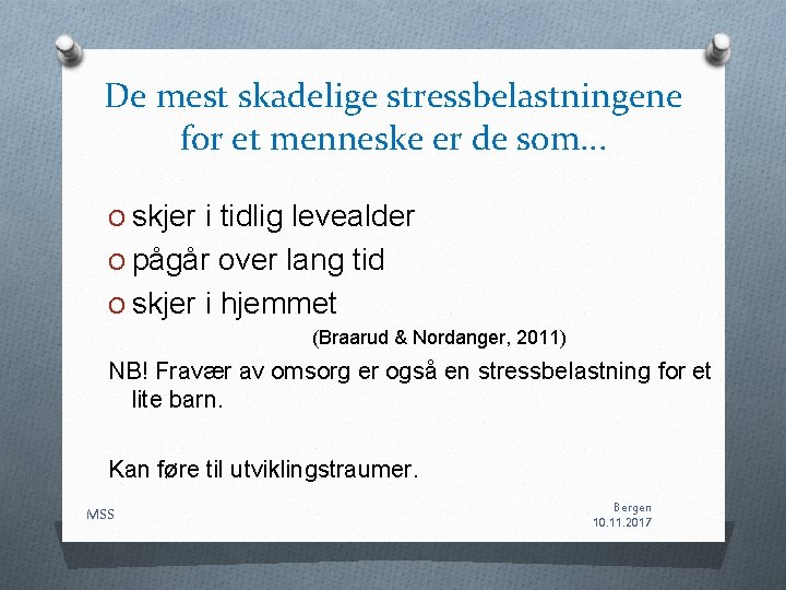De mest skadelige stressbelastningene for et menneske er de som. . . O skjer De mest skadelige stressbelastningene for et menneske er de som. . . O skjer