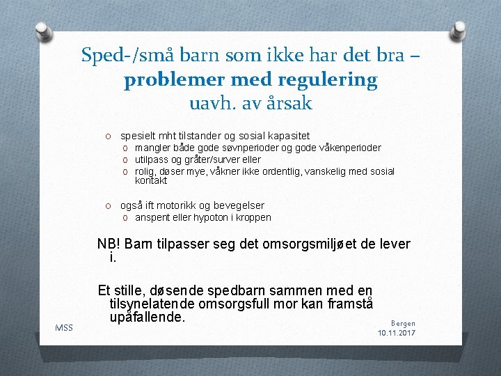 Sped-/små barn som ikke har det bra – problemer med regulering uavh. av årsak Sped-/små barn som ikke har det bra – problemer med regulering uavh. av årsak