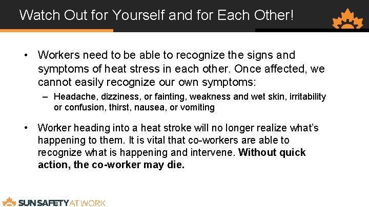 Watch Out for Yourself and for Each Other! • Workers need to be able