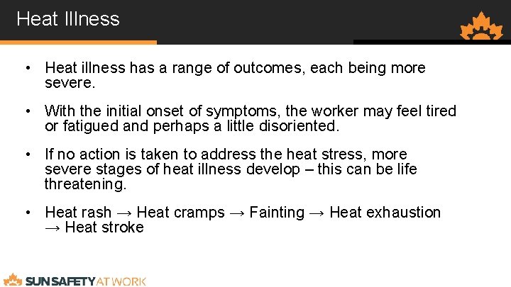 Heat Illness • Heat illness has a range of outcomes, each being more severe.