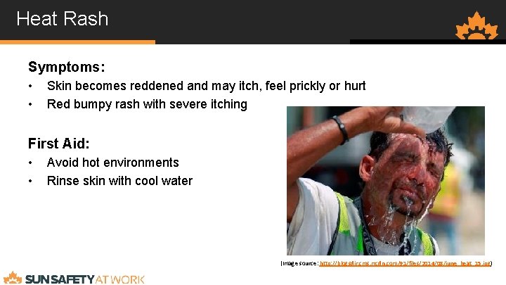 Heat Rash Symptoms: • • Skin becomes reddened and may itch, feel prickly or
