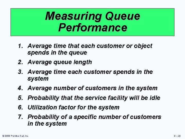 Measuring Queue Performance 1. Average time that each customer or object spends in the