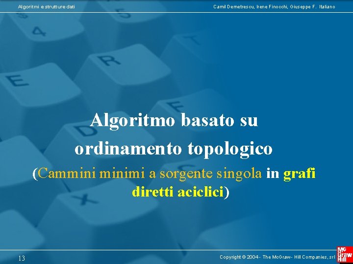 Algoritmi e strutture dati Camil Demetrescu, Irene Finocchi, Giuseppe F. Italiano Algoritmo basato su