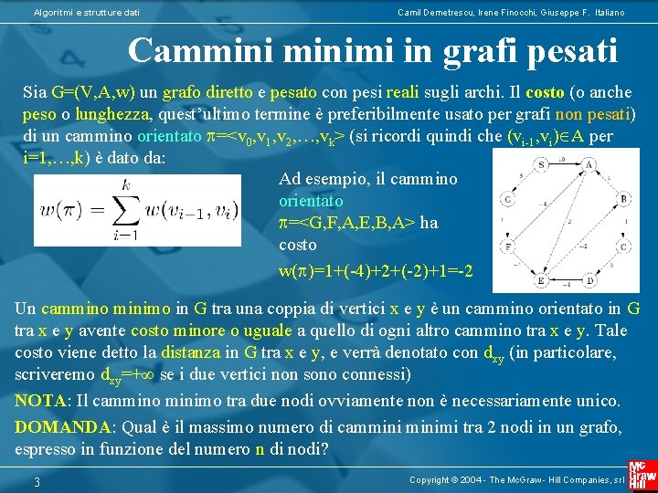 Algoritmi e strutture dati Camil Demetrescu, Irene Finocchi, Giuseppe F. Italiano Camminimi in grafi