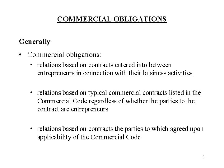 COMMERCIAL OBLIGATIONS Generally • Commercial obligations: • relations based on contracts entered into between