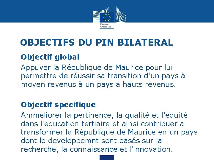 OBJECTIFS DU PIN BILATERAL • Objectif global • Appuyer la République de Maurice pour