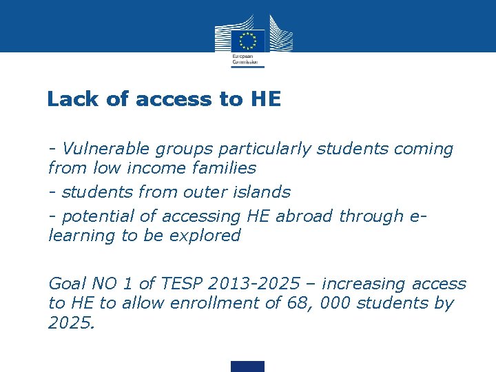 Lack of access to HE • - Vulnerable groups particularly students coming from low