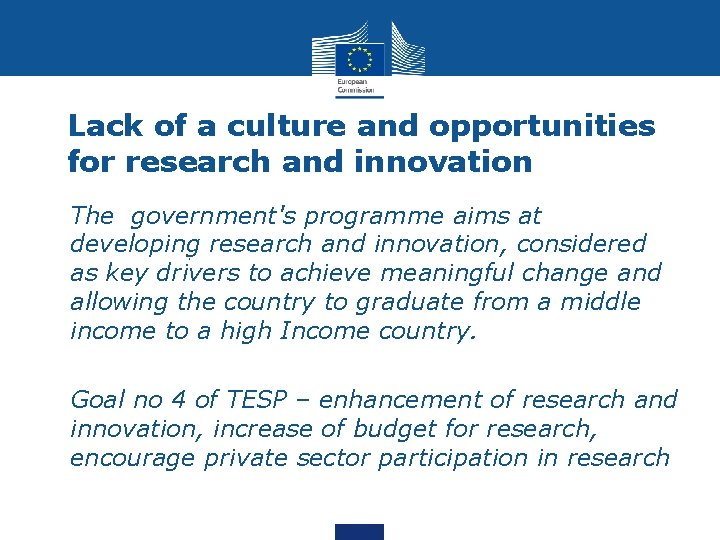 Lack of a culture and opportunities for research and innovation • The government's programme