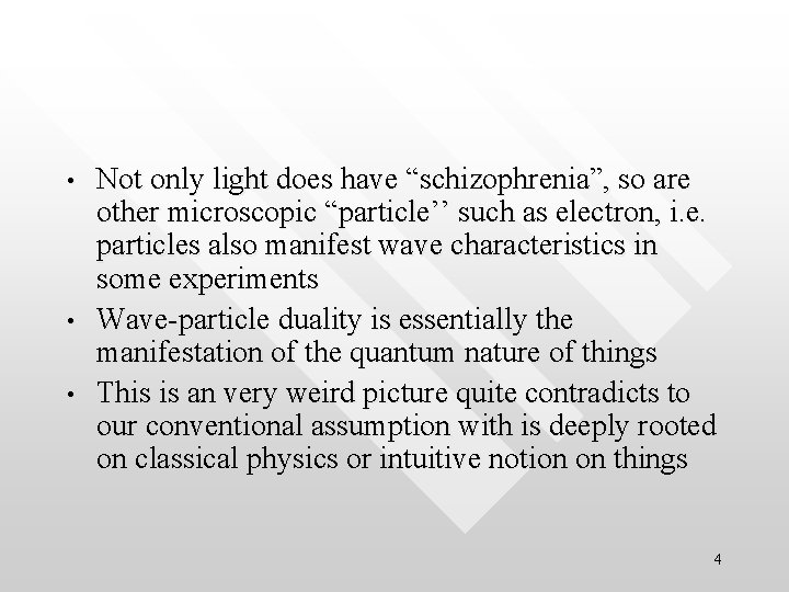  • • • Not only light does have “schizophrenia”, so are other microscopic