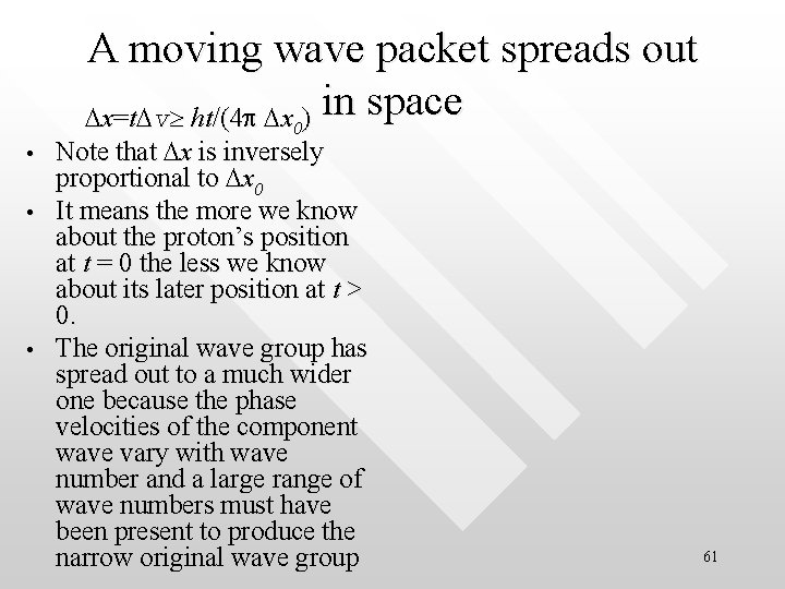 A moving wave packet spreads out Dx=t. Dv ht/(4 p Dx 0) in space