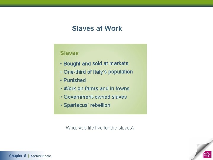 Slaves at Work Slaves • Bought and sold at markets • One-third of Italy’s