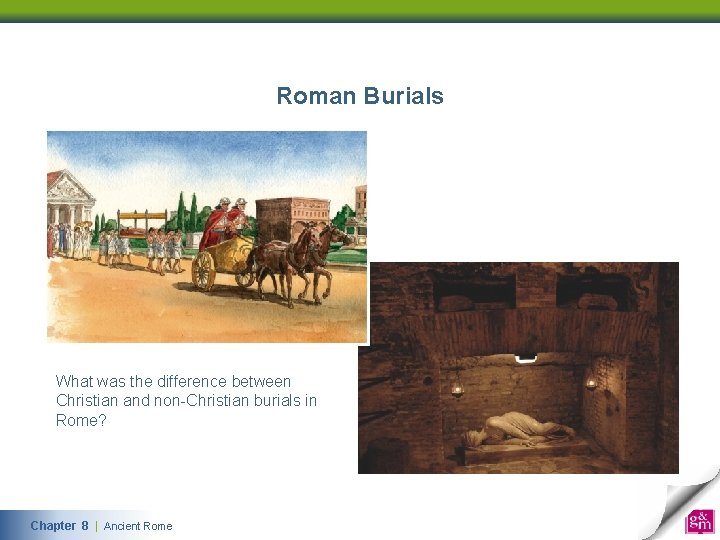 Roman Burials What was the difference between Christian and non-Christian burials in Rome? Chapter 8 | Ancient