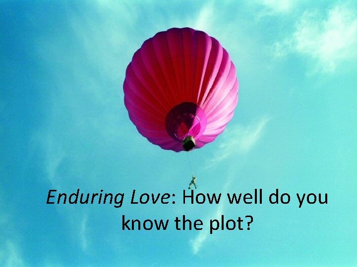 Enduring Love: How well do you know the plot? 