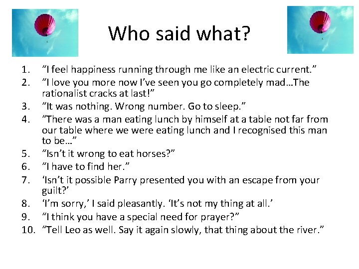 Who said what? 1. 2. “I feel happiness running through me like an electric