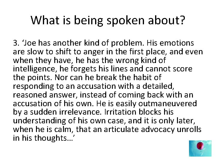 What is being spoken about? 3. ‘Joe has another kind of problem. His emotions