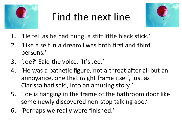 Find the next line 1. ‘He fell as he had hung, a stiff little