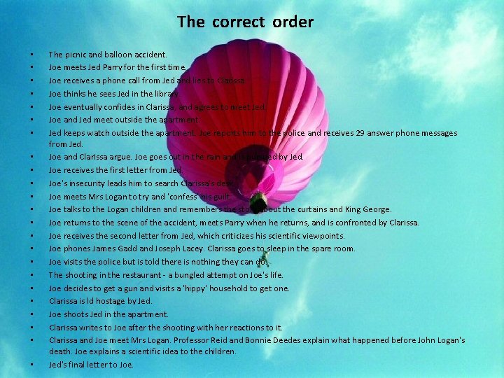 The correct order • • • • • • The picnic and balloon accident.