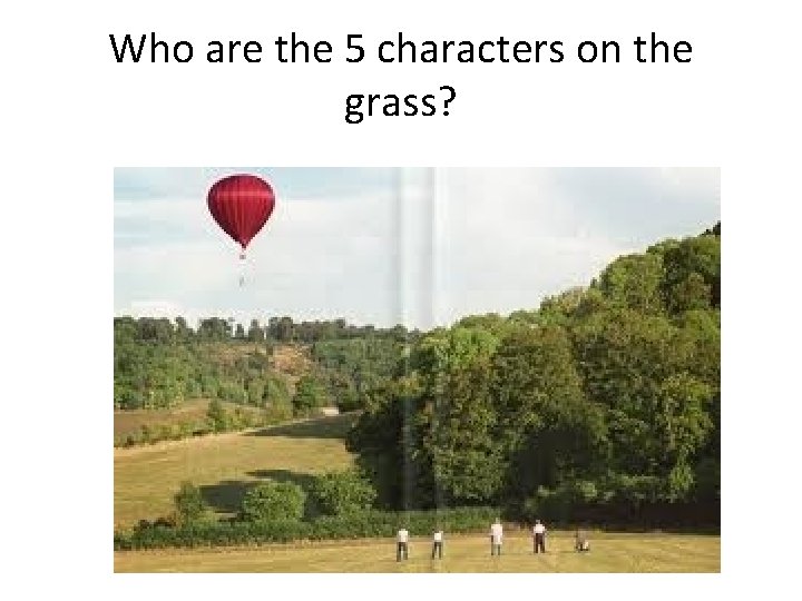Who are the 5 characters on the grass? 