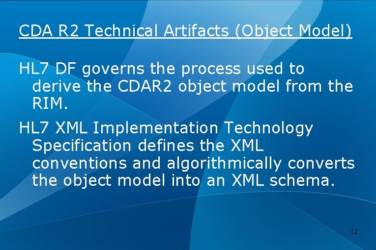 CDA R 2 Technical Artifacts (Object Model) HL 7 DF governs the process used